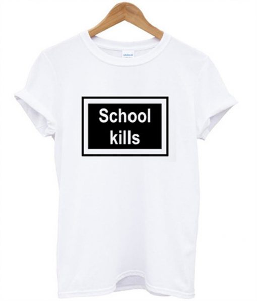 school kills t-shirt