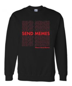 send memes sweatshirt