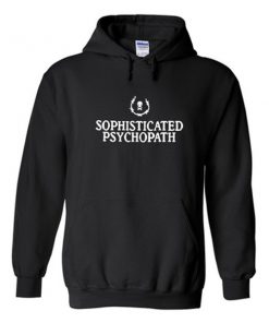 sophisticated psychopath hoodie
