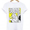 well if tehy can put one man on the moon t-shirt