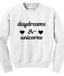 daydreams and unicorns sweatshirt