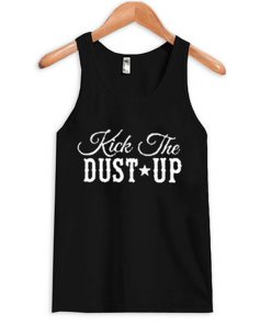 kick the dust up tank top