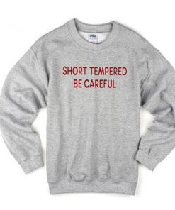 short tempered be careful sweatshirt