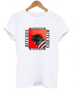 bonjour bitches t-shirt