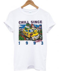 chill since 1993 t-shirt