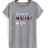 life happens malibu helps t-shirt