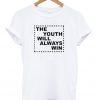 the youth will always win t-shirt