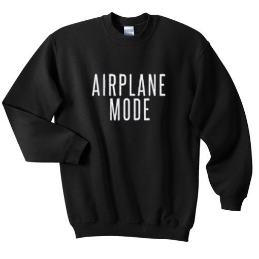 airplane mode sweatshirt