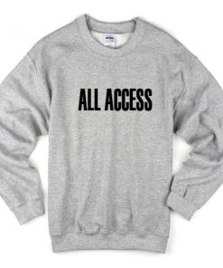 all access sweatshirt