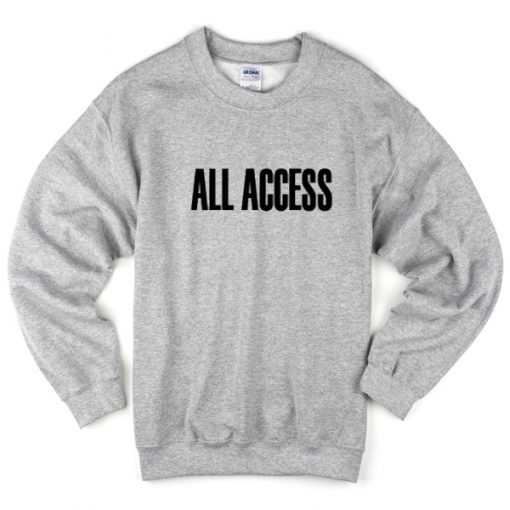 all access sweatshirt