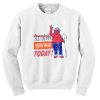 fire danger very high today sweatshirt