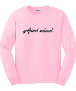 girlfriend material sweatshirt