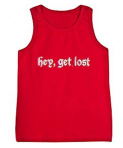 hey get lost tanktop