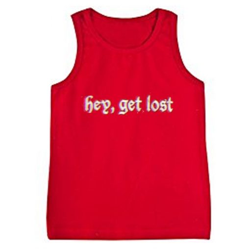 hey get lost tanktop