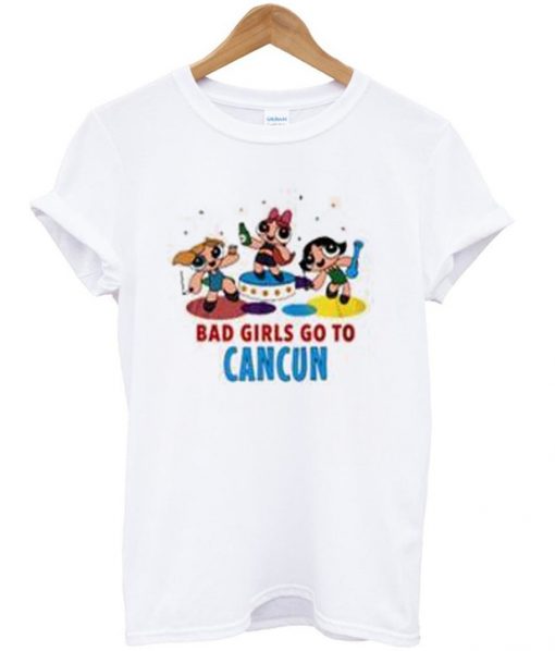 power puff girls bad girls go to cancun t-shirt