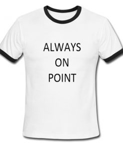 always on point ringer tshirt