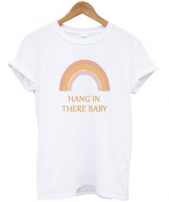 hang in there baby t-shirt