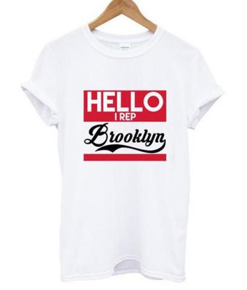 hello i rep brooklyn t-shirt
