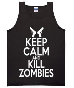 keep calm and kill zombies tanktop