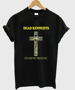 dead kennedys in god we trust t-shirt