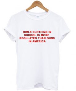 girls clothing in school is more regulated t-shirt