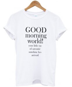 good morning world t-shirt