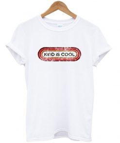 kinds is cool t-shirt