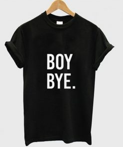 boy bye t-shirt
