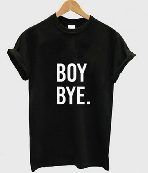 boy bye t-shirt