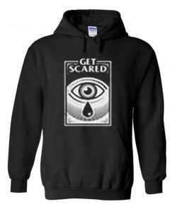 get scared hoodie