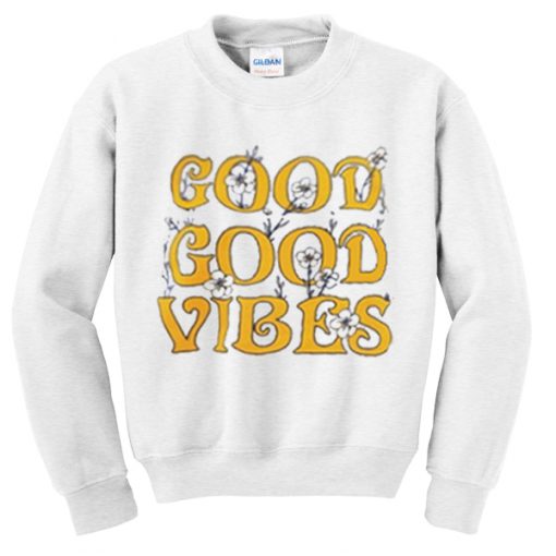 good good vibes sweatshirt