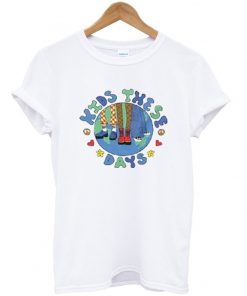 kids these days t-shirt