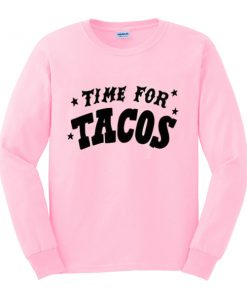 time for tacos sweatshirt