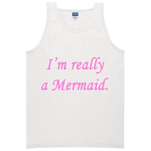 i'm really a mermaid tanktop