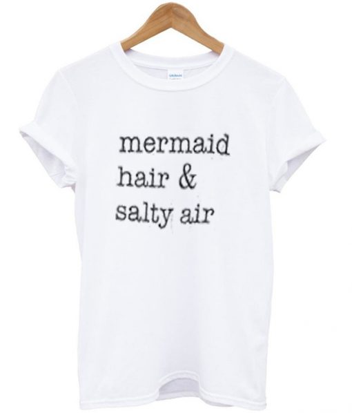 mermaid hair & salty air t-shirt