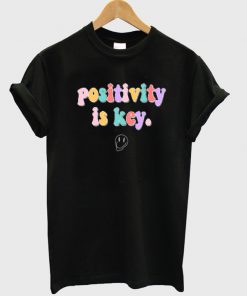 positivity is key t-shirt