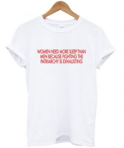 women need more sleep than men t-shirt