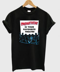 cinematheque is your favorite theatre t-shirt