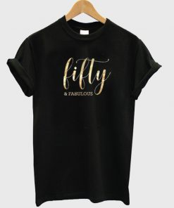 fifty and fabulous t-shirt