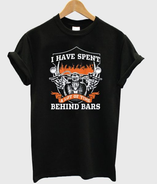 i have spent a lot of time behind bars t-shirt