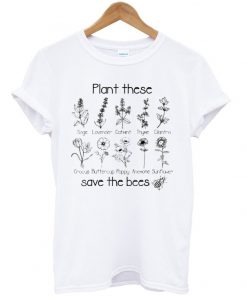 plant these save the bees t-shirt