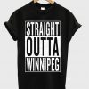 straight outta winnipeg t-shirt
