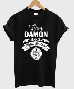 team damon since hello brother t-shirt