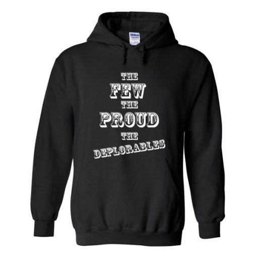the few the proud the deplorables hoodie