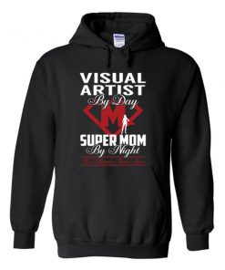 visual artist by day super mom by night hoodie