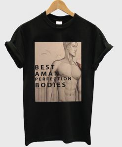 best a man perfectio bodies t-shirt