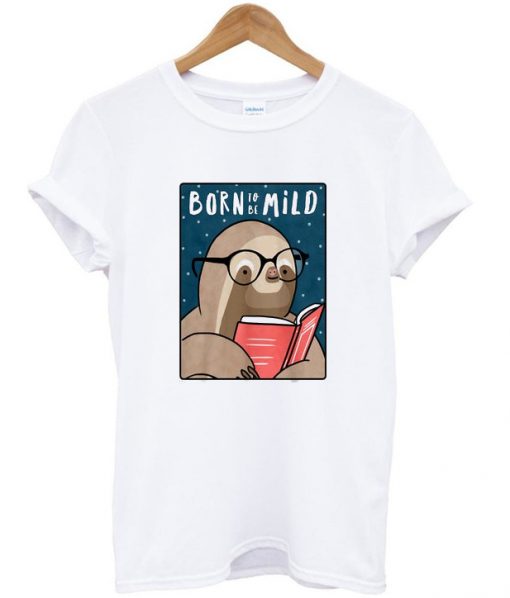 born to be mild t-shirt