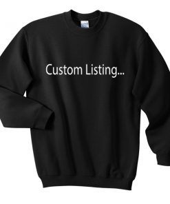 custom listing sweatshirt