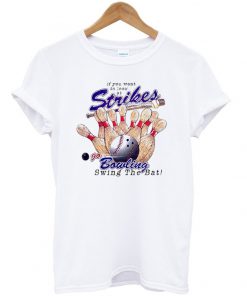 go bowling swing the bat t-shirt