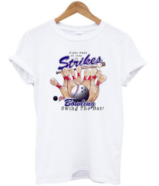 go bowling swing the bat t-shirt